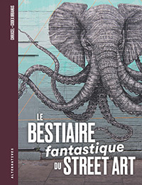 Bestiaire fantastique <br />
du street art (Le)