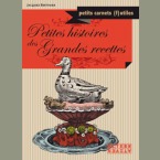 Petites histoires des grandes recettes