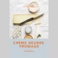 crème, beurre, fromage crème, beurre, fromage